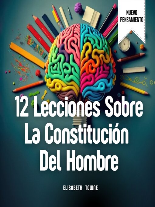 Title details for 12 Lecciones Sobre La Constitución Del Hombre by Elisabeth Towne - Available